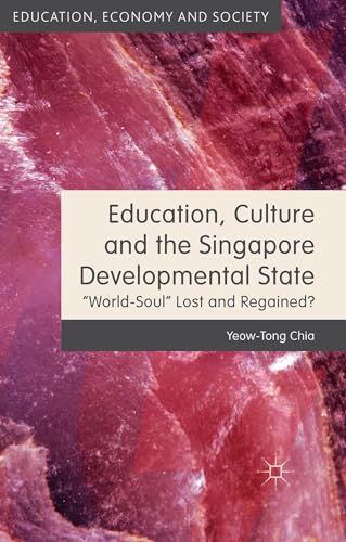 Beispielbild fr Education, Culture and the Singapore Developmental State: "World-Soul" Lost and Regained? zum Verkauf von Blackwell's