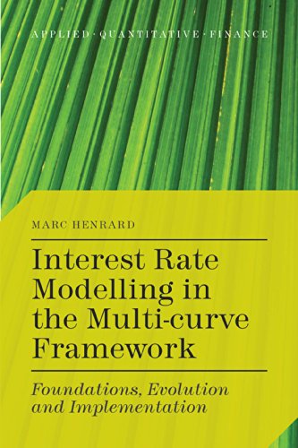 Beispielbild fr Interest Rate Modelling in the Multi-Curve Framework: Foundations, Evolution and Implementation (Applied Quantitative Finance) zum Verkauf von Books Unplugged