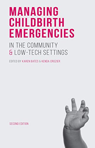 Stock image for Managing Childbirth Emergencies in the Community and Low-Tech Settings for sale by AwesomeBooks