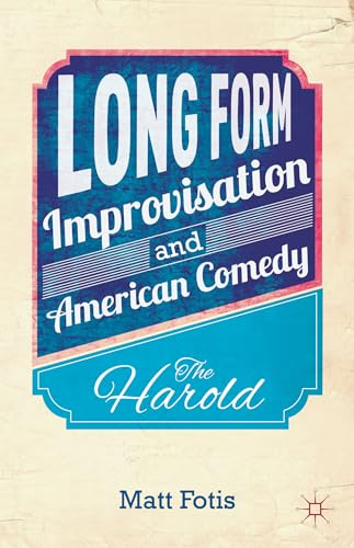 Stock image for Long Form Improvisation and American Comedy: The Harold for sale by Lucky's Textbooks