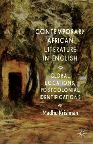 Stock image for Contemporary African Literature in English: Global Locations, Postcolonial Identifications for sale by WorldofBooks