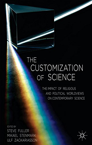 9781137379603: The Customization of Science: The Impact of Religious and Political Worldviews on Contemporary Science