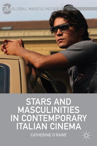 9781137381460: Stars and Masculinities in Contemporary Italian Cinema (Global Masculinities)