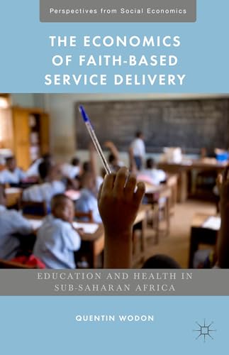 9781137381507: The Economics of Faith-Based Service Delivery: Education and Health in Sub-Saharan Africa