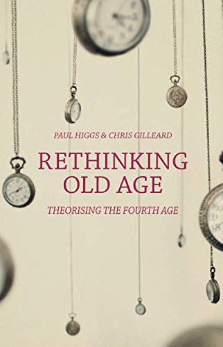 Beispielbild fr Rethinking Old Age: Theorising the Fourth Age zum Verkauf von AwesomeBooks