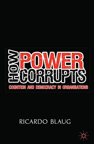 Imagen de archivo de How Power Corrupts: Cognition and Democracy in Organisations a la venta por Revaluation Books