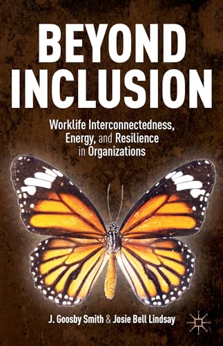 Beispielbild fr Beyond Inclusion : Work-Life Interconnectedness, Energy, and Resilience in Organizations zum Verkauf von Better World Books