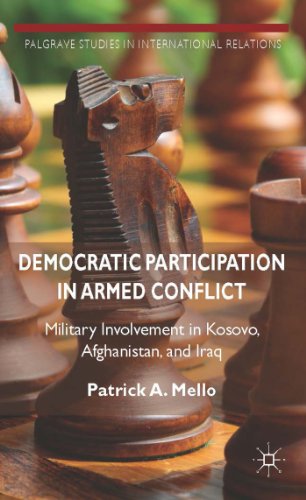 Stock image for Democratic Participation in Armed Conflict: Military Involvement in Kosovo, Afghanistan, and Iraq for sale by Ria Christie Collections
