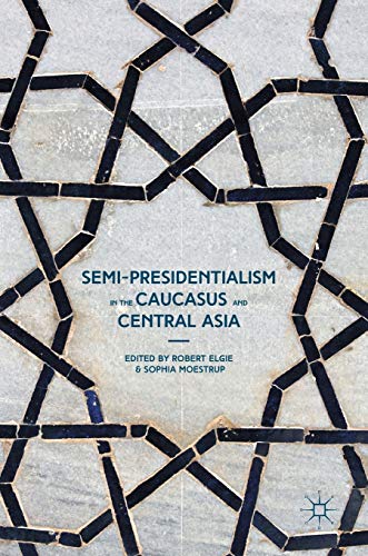 9781137387806: Semi-Presidentialism in the Caucasus and Central Asia