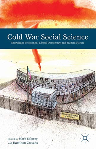 Stock image for Cold War Social Science: Knowledge Production, Liberal Democracy, and Human Nature for sale by Revaluation Books