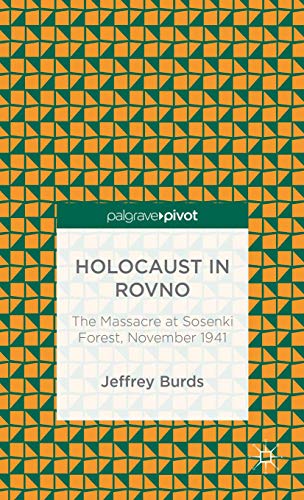 Beispielbild fr The Holocaust in Rovno: The Massacre at Sosenki Forest, November 1941 zum Verkauf von Ria Christie Collections