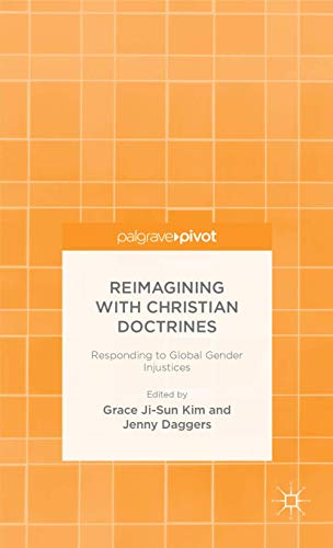 Stock image for Reimagining with Christian Doctrines Responding to Global Gender Injustices for sale by Michener & Rutledge Booksellers, Inc.