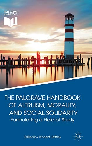 9781137391841: The Palgrave Handbook of Altruism, Morality, and Social Solidarity: Formulating a Field of Study