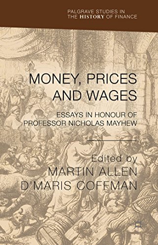 9781137394019: Money, Prices and Wages: Essays in Honour of Professor Nicholas Mayhew (Palgrave Studies in the History of Finance)