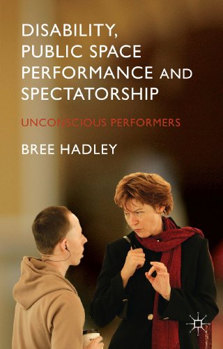 9781137396075: Disability, Public Space Performance and Spectatorship: Unconscious Performers