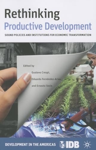 Beispielbild fr Rethinking Productive Development: Sound Policies and Institutions for Economic Transformation (Development in the Americas (Paperback)) zum Verkauf von Wonder Book