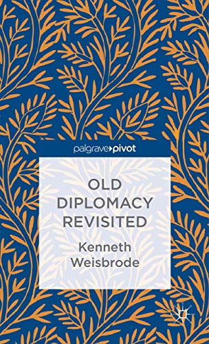 Stock image for Old Diplomacy Revisited: A Study in the Modern History of Diplomatic Transformations (Palgrave Pivot) for sale by Y-Not-Books