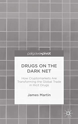 9781137399045: Drugs on the Dark Net: How Cryptomarkets Are Transforming the Global Trade in Illicit Drugs