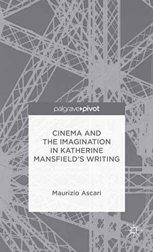 Imagen de archivo de Cinema and the Imagination in Katherine Mansfield's Writing (Palgrave Pivot) a la venta por Orbiting Books