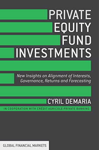 Stock image for Private Equity Fund Investments: New Insights on Alignment of Interests, Governance, Returns and Forecasting (Global Financial Markets) for sale by GF Books, Inc.
