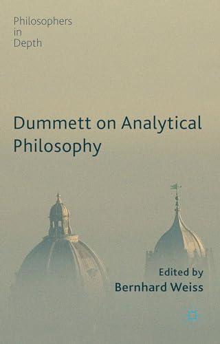 Dummett on Analytical Philosophy (Philosophers in Depth)