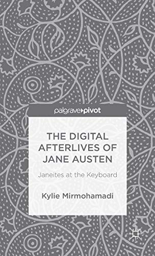 Imagen de archivo de The Digital Afterlives of Jane Austen: Janeites at the Keyboard (Palgrave Pivot) a la venta por Lucky's Textbooks