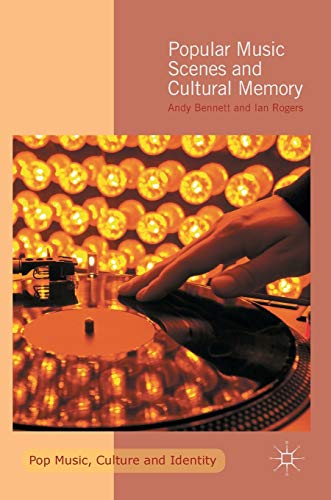 9781137402035: Popular Music Scenes and Cultural Memory (Pop Music, Culture and Identity)