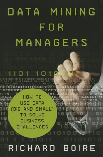 Imagen de archivo de Data Mining for Managers: How to Use Data (Big and Small) to Solve Business Challenges a la venta por A Squared Books (Don Dewhirst)