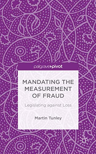 9781137406279: Mandating the Measurement of Fraud: Legislating Against Loss (Palgrave Pivot)