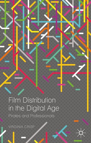 9781137406606: Film Distribution in the Digital Age: Pirates and Professionals