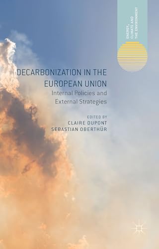 9781137406828: Decarbonization in the European Union: Internal Policies and External Strategies (Energy, Climate and the Environment)