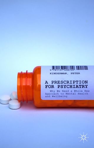 Imagen de archivo de A Prescription for Psychiatry: Why We Need a Whole New Approach to Mental Health and Wellbeing a la venta por HPB-Red