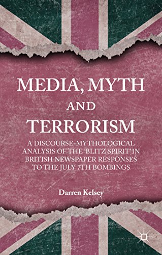 Media, Myth and Terrorism: A discourse-mythological analysis of the 'Blitz Spirit' in British New...