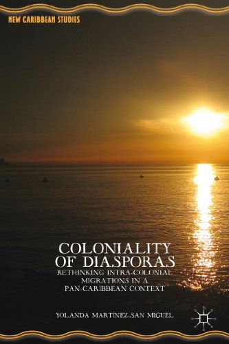 Stock image for Coloniality of Diasporas: Rethinking Intra-Colonial Migrations in a Pan-Caribbean Context for sale by THE SAINT BOOKSTORE