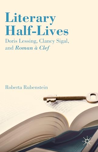 Stock image for Literary Half-Lives: Doris Lessing; Clancy Sigal; and Roman a Clef for sale by Ria Christie Collections