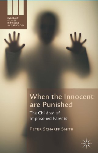 Stock image for When the Innocent are Punished: The Children of Imprisoned Parents (Palgrave Studies in Prisons and Penology) for sale by HPB-Red
