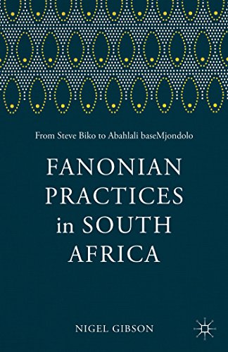 9781137414779: Fanonian Practices in South Africa: From Steve Biko to Abahlali Basemjondolo
