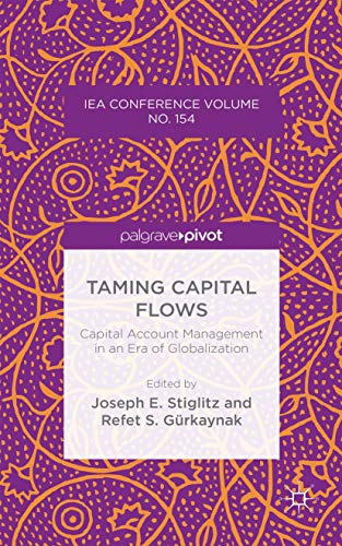 Taming Capital Flows: Capital Account Management in an Era of Globalization (International Econom...