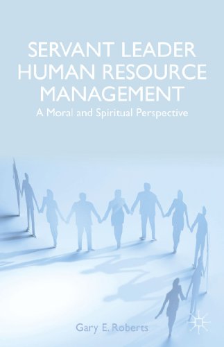 Stock image for Servant Leader Human Resource Management: A Moral and Spiritual Perspective for sale by HPB-Red