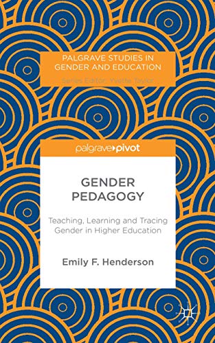Imagen de archivo de Gender Pedagogy: Teaching, Learning and Tracing Gender in Higher Education (Palgrave Studies in Gender and Education) a la venta por Red's Corner LLC