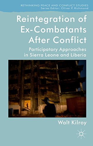Reintegration of Ex-Combatants After Conflict: Participatory Approaches in Sierra Leone and Liber...