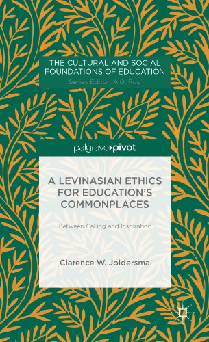 Imagen de archivo de A Levinasian Ethics for Education's Commonplaces: Between Calling and Inspiration (The Cultural and Social Foundations of Education) a la venta por Recycle Bookstore