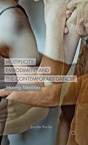 Stock image for Multiplicity, Embodiment and the Contemporary Dancer : Moving Identities for sale by Better World Books Ltd