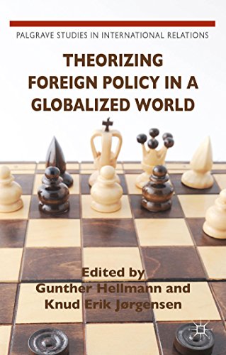 Theorizing Foreign Policy in a Globalized World (Palgrave Studies in International Relations)