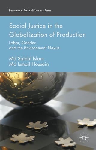 Stock image for Social Justice in the Globalization of Production: Labor, Gender, and the Environment Nexus (International Political Economy Series) for sale by Textbooks_Source