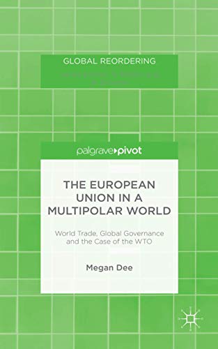 The European Union in a Multipolar World: World Trade, Global Governance and the Case of the WTO ...