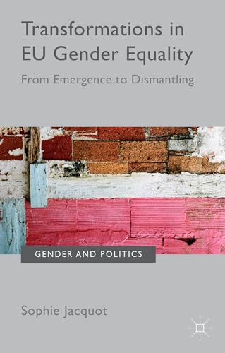 Imagen de archivo de Transformations in EU Gender Equality: From emergence to dismantling (Gender and Politics) a la venta por Magus Books Seattle