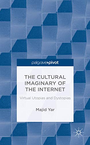 Beispielbild fr The Cultural Imaginary of the Internet: Virtual Utopias and Dystopias zum Verkauf von Anybook.com