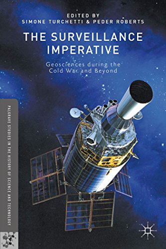 9781137438720: The Surveillance Imperative: Geosciences during the Cold War and Beyond (Palgrave Studies in the History of Science and Technology)