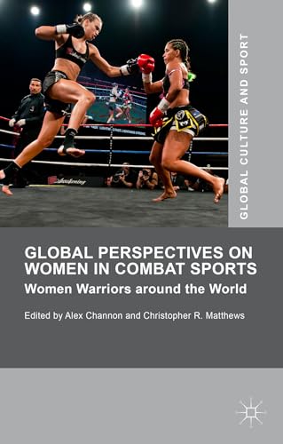 Beispielbild fr Global Perspectives on Women in Combat Sports: Women Warriors around the World (Global Culture and Sport Series) zum Verkauf von WorldofBooks